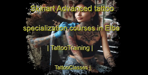 Skinart Advanced tattoo specialization courses in Elbe | TattooTraining | TattooClasses | SkinartTraining-United States